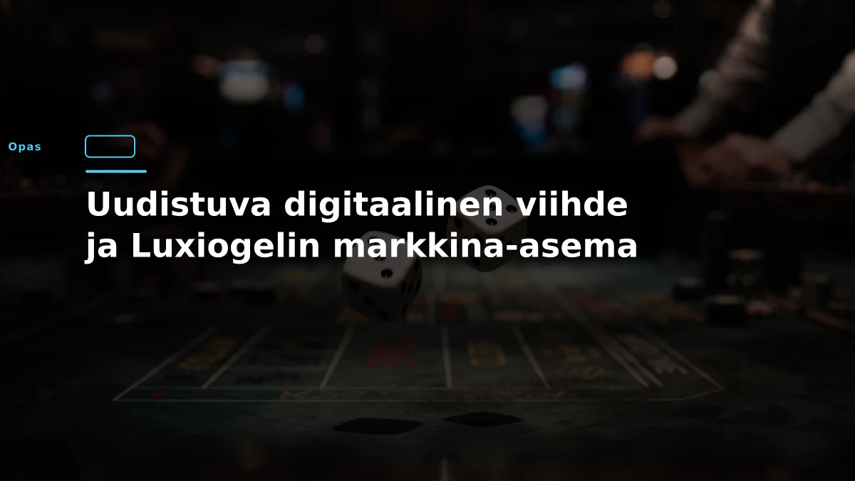 Uudistuva digitaalinen viihde ja Luxiogelin markkina-asema