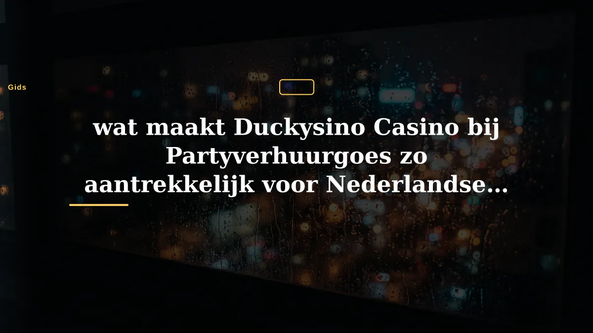wat maakt Duckysino Casino bij Partyverhuurgoes zo aantrekkelijk voor Nederlandse spelers?