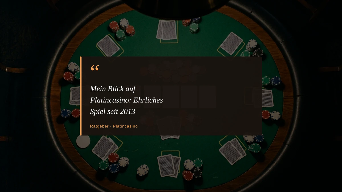 Mein Blick auf Platincasino: Ehrliches Spiel seit 2013