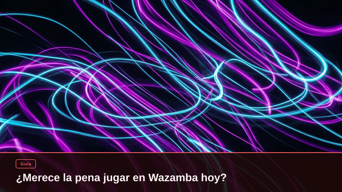 ¿Merece la pena jugar en Wazamba hoy?