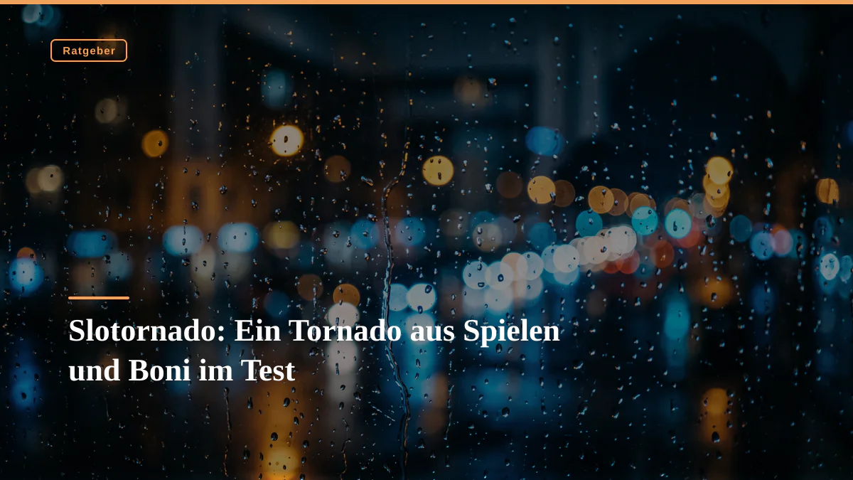 Slotornado: Ein Tornado aus Spielen und Boni im Test