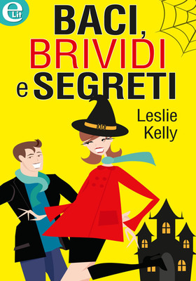 Leslie Kelly - Baci, brividi e segreti (2015)