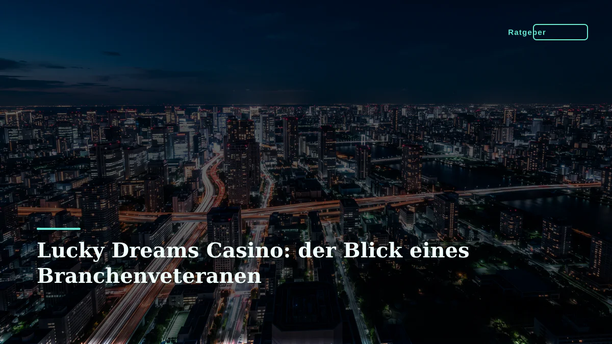 Lucky Dreams Casino: der Blick eines Branchenveteranen