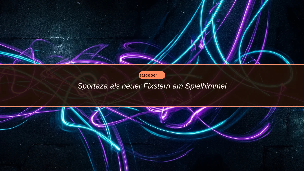 Sportaza als neuer Fixstern am Spielhimmel