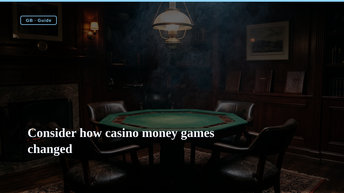 Consider how casino money games changed Consider how casino money games changed