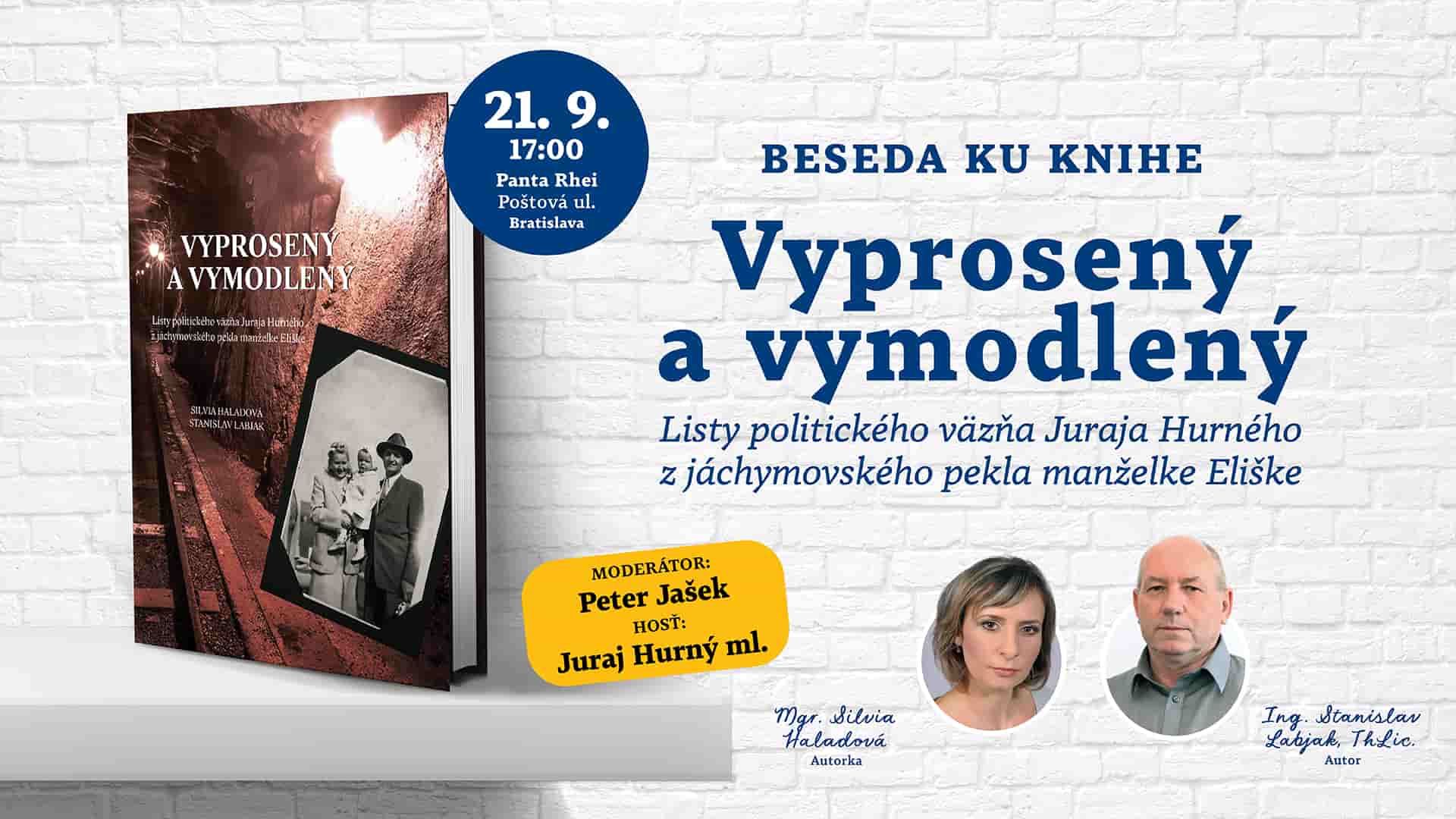 Beseda ku knihe Vyprosený a vymodlený - Listy politického väzňa Juraja Hurného z jáchymovského pekla Pútač na besedu ku knihe Vyprosený vymodlený