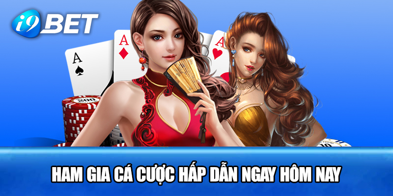tham Gia Cá Cược Hấp Dẫn Ngay Hôm Nay