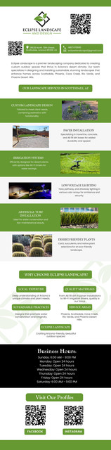 Eclipse Landscape and Design is Scottsdale's premier choice for creating captivating outdoor sanctuaries, in Scottsdale, that radiate serenity and elegance. Focusing on smaller landscape projects, we bring your vision to life with unmatched expertise and attention to detail.

Our Services
Landscaping
Pavers
Turf, 
Irrigation
landscape lighting

Contact Us
Eclipse Landscape and Design
28628 North 78th Street, Scottsdale, Arizona 85266, US
4807478990