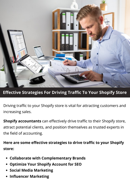 Boost traffic to your Shopify store with effective strategies. Utilize social media marketing, engaging content creation, and influencer partnerships to increase visibility. Implement SEO techniques such as keyword optimization and backlink building. Leverage email marketing campaigns and paid advertising to reach your target audience. By diversifying your traffic sources, you can attract more visitors and drive sales. To know more visit here https://www.esenshi.com/shopify-accounting