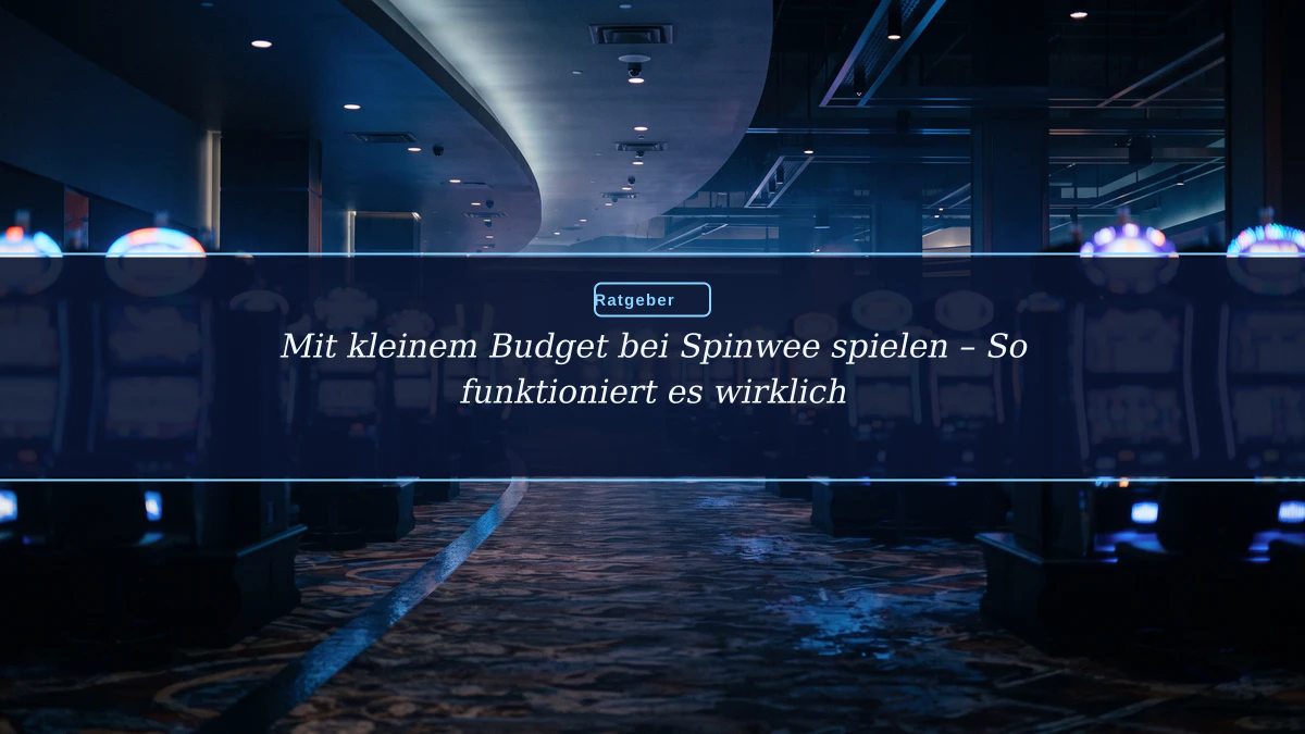 Mit kleinem Budget bei Spinwee spielen – So funktioniert es wirklich