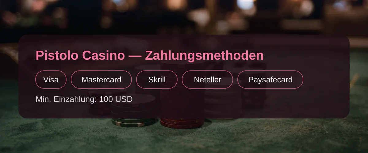 Pistolo Casino — Zahlungsmethoden: Visa, Mastercard, Skrill, Neteller, Paysafecard