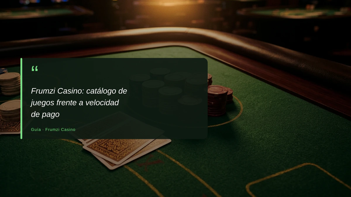 Frumzi Casino: catálogo de juegos frente a velocidad de pago