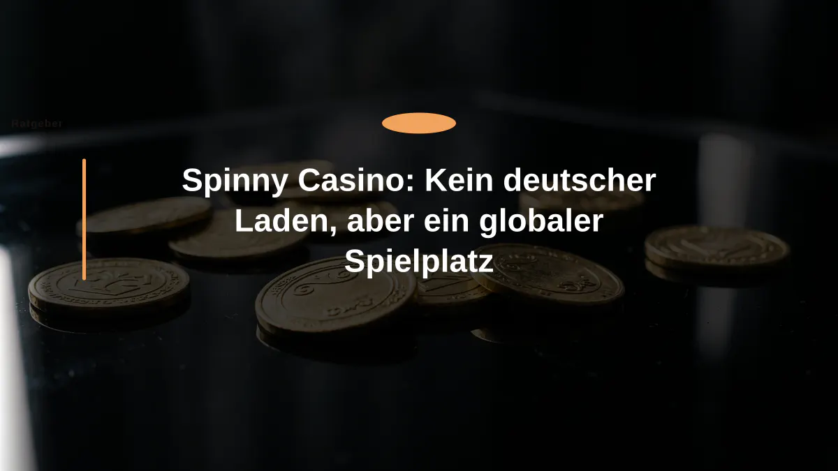 Spinny Casino: Kein deutscher Laden, aber ein globaler Spielplatz