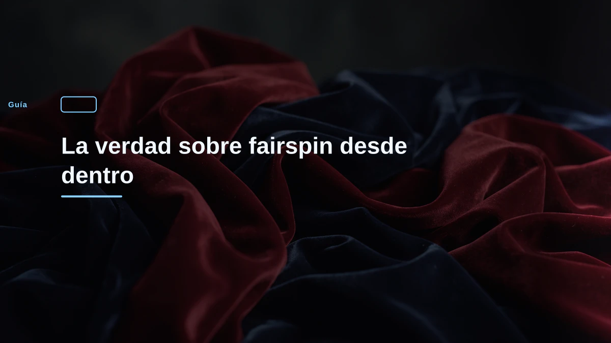La verdad sobre fairspin desde dentro