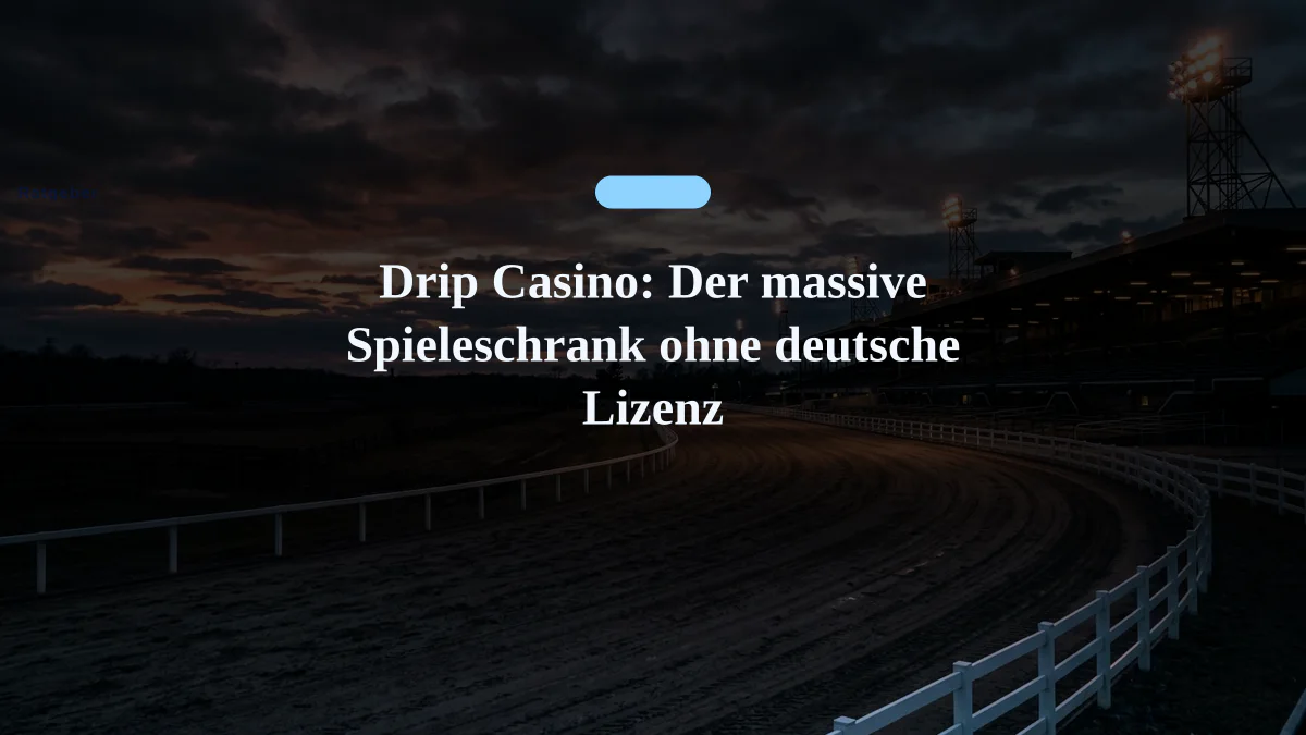 Drip Casino: Der massive Spieleschrank ohne deutsche Lizenz