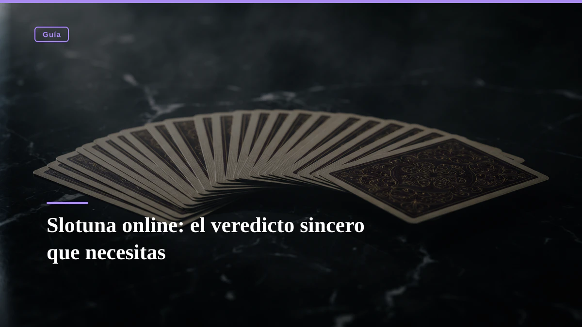 Slotuna online: el veredicto sincero que necesitas