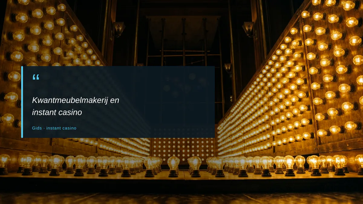 Kwantmeubelmakerij en instant casino