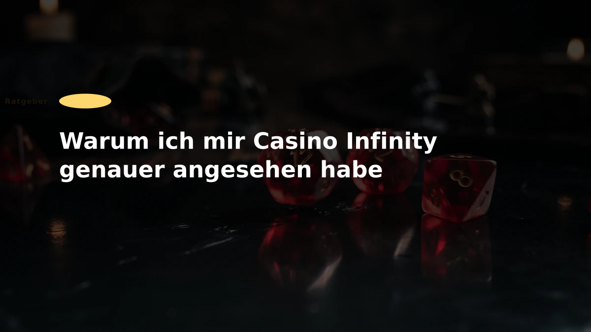 Warum ich mir Casino Infinity genauer angesehen habe