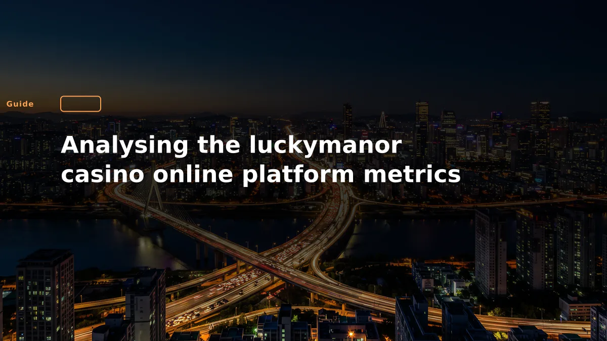 Analysing the luckymanor casino online platform metrics