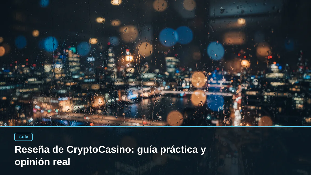 Reseña de CryptoCasino: guía práctica y opinión real