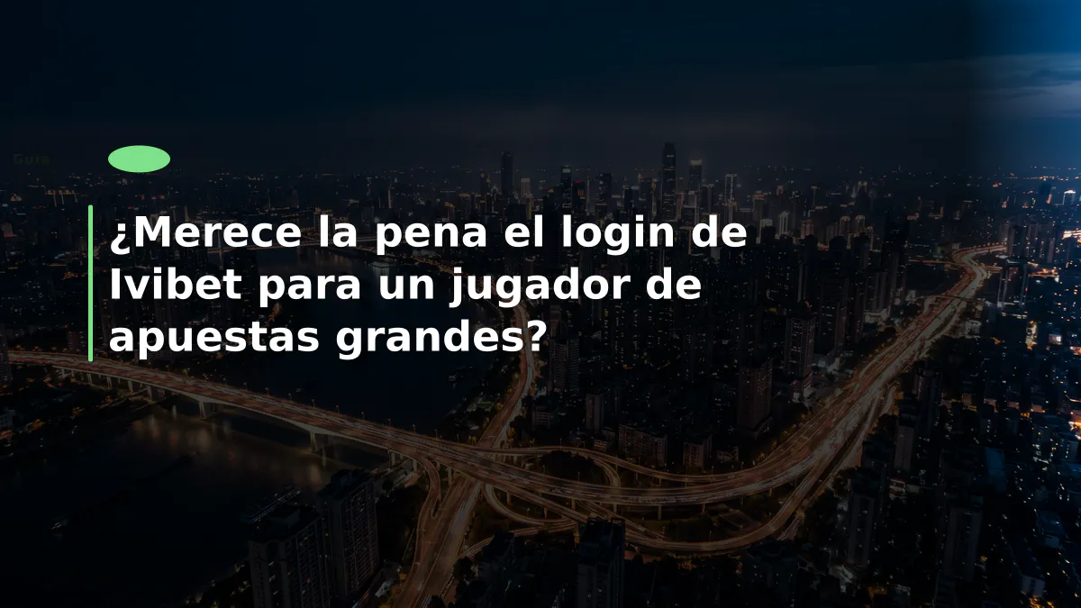 ¿Merece la pena el login de Ivibet para un jugador de apuestas grandes?