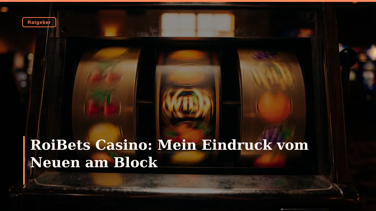 RoiBets Casino: Mein Eindruck vom Neuen am Block