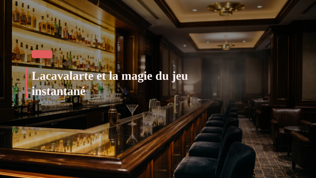 Lacavalarte et la magie du jeu instantané