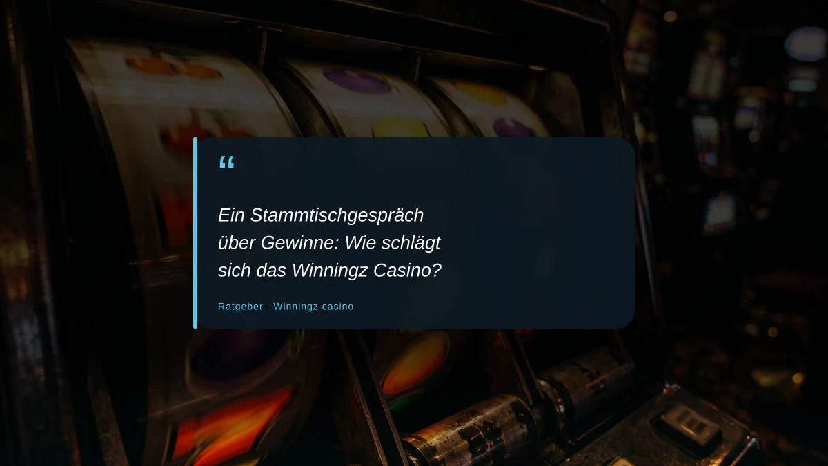 Ein Stammtischgespräch über Gewinne: Wie schlägt sich das Winningz Casino?