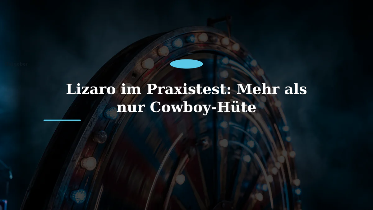 Lizaro im Praxistest: Mehr als nur Cowboy-Hüte