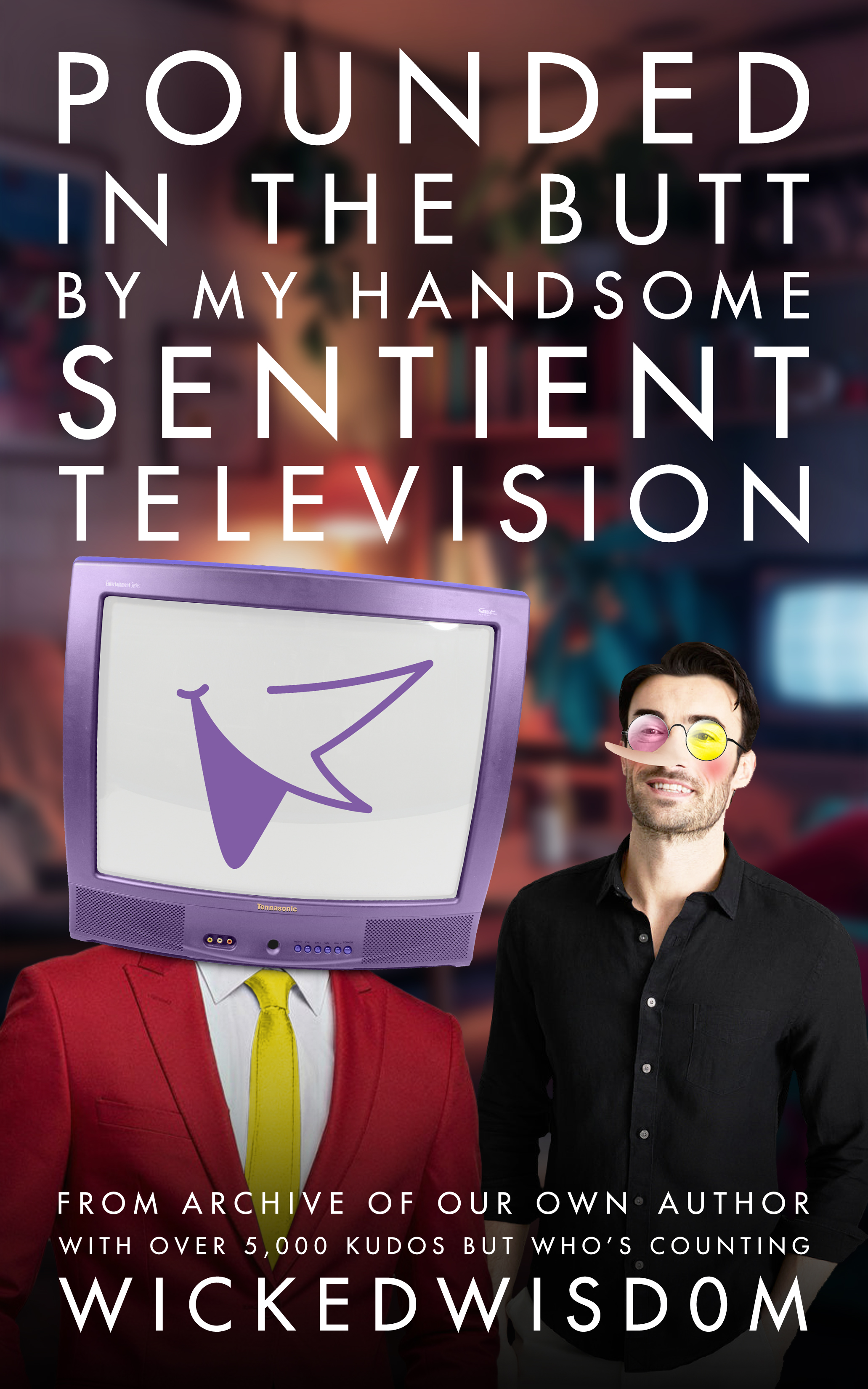 A book cover styled after a Chuck Tingle tingler erotica story. The title reads: Pounded in the Butt by My Handsome Sentient Television. From Archive of our Own Author With Over 5,000 Kudos but Who's Counting WickedWisdom. The image shows two figures, roughly resembling their Deltarune counterparts. The taller one on the left is Tenna. He has a large purple television for a head and is wearing a red suit jacket and yellow tie. He is smiling. The shorter one on the right is a human version of Spamton. He is wearing his signature yellow and pink glasses and has a long nose, rosy cheeks, and pale skin, and is wearing a black shirt. He is also smiling... more or less. The figures are set against a blurred image of a cozy living room. A television glows softly in the background.