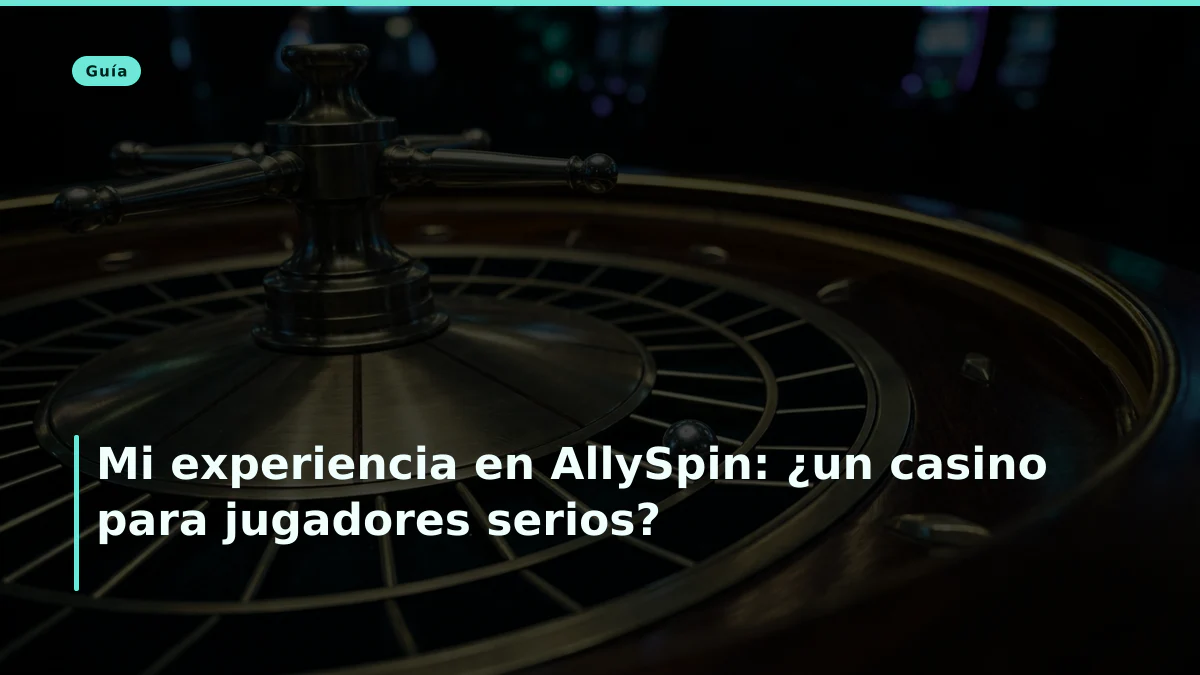Mi experiencia en AllySpin: ¿un casino para jugadores serios?