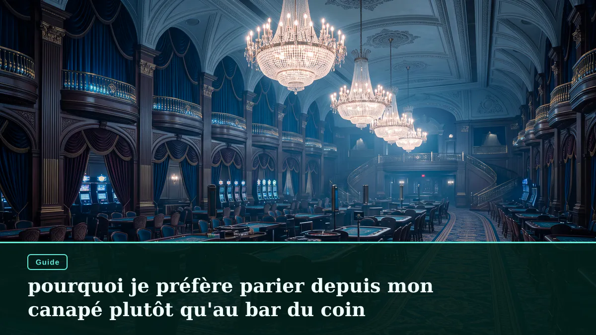 pourquoi je préfère parier depuis mon canapé plutôt qu'au bar du coin