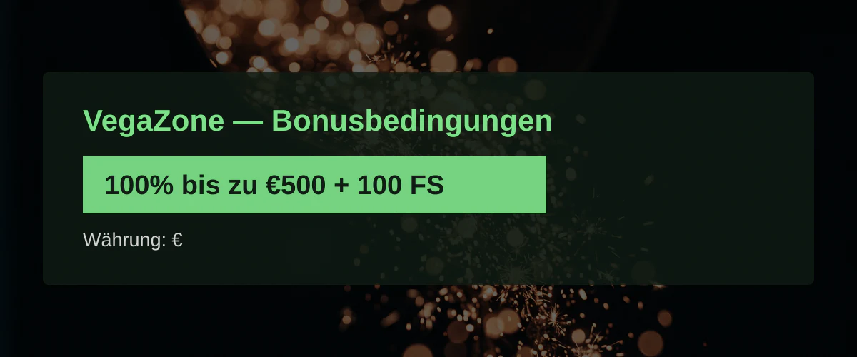 VegaZone — Bonusbedingungen: 100% bis zu €500 + 100 FS