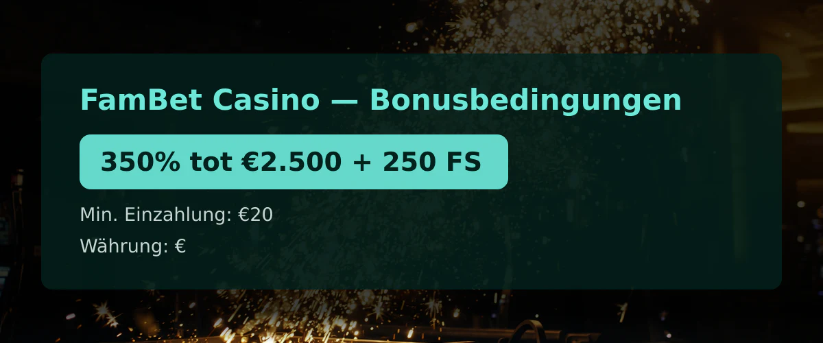 FamBet Casino — Bonusbedingungen: 350% tot €2.500 + 250 FS