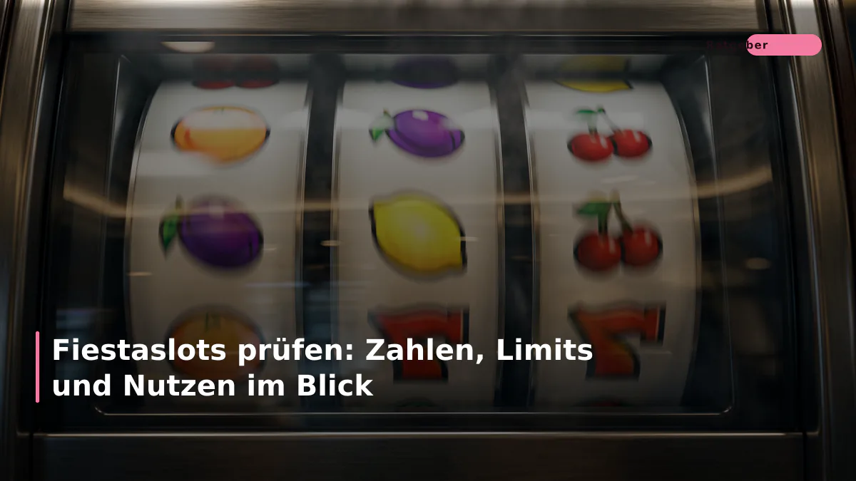 Fiestaslots prüfen: Zahlen, Limits und Nutzen im Blick