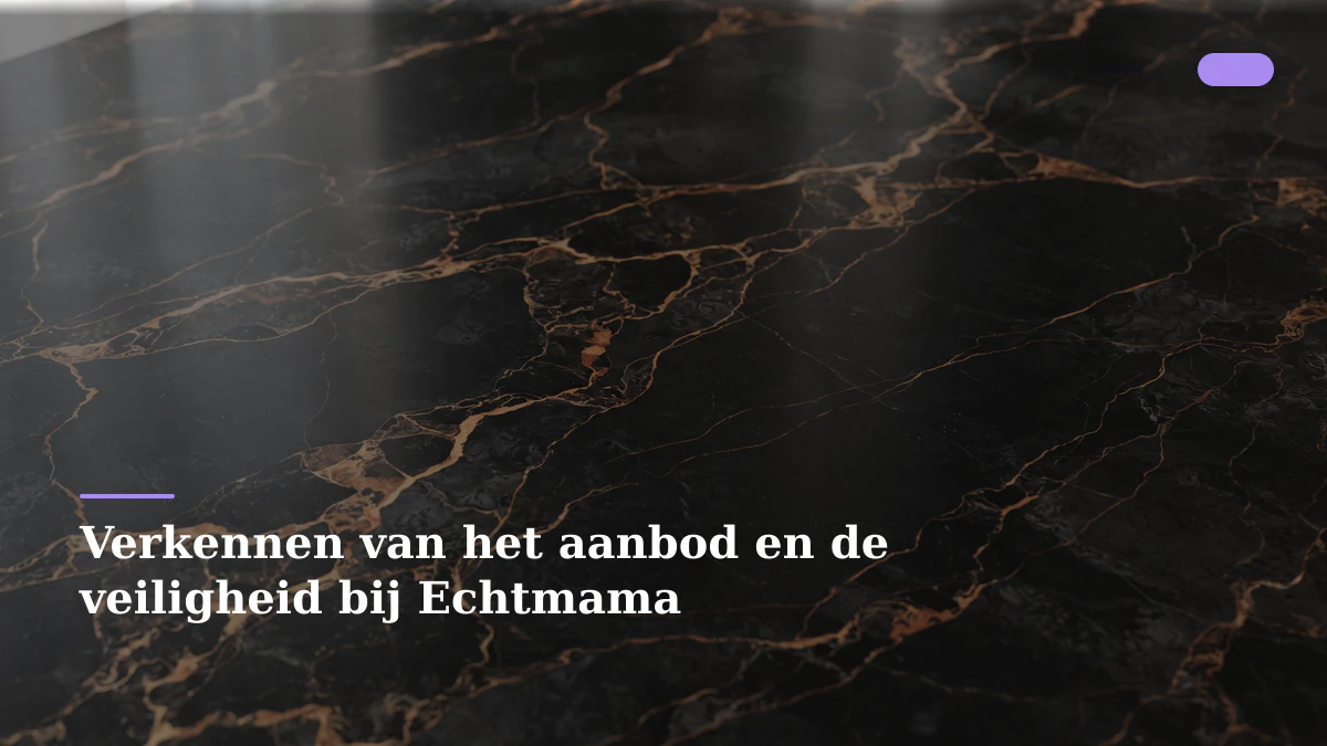 Verkennen van het aanbod en de veiligheid bij Echtmama