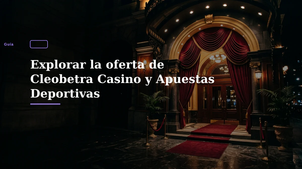 Explorar la oferta de Cleobetra Casino y Apuestas Deportivas