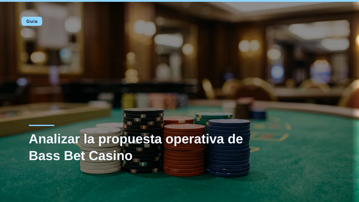 Analizar la propuesta operativa de Bass Bet Casino