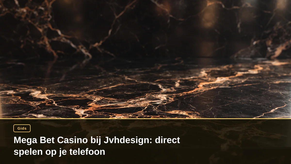 Mega Bet Casino bij Jvhdesign: direct spelen op je telefoon