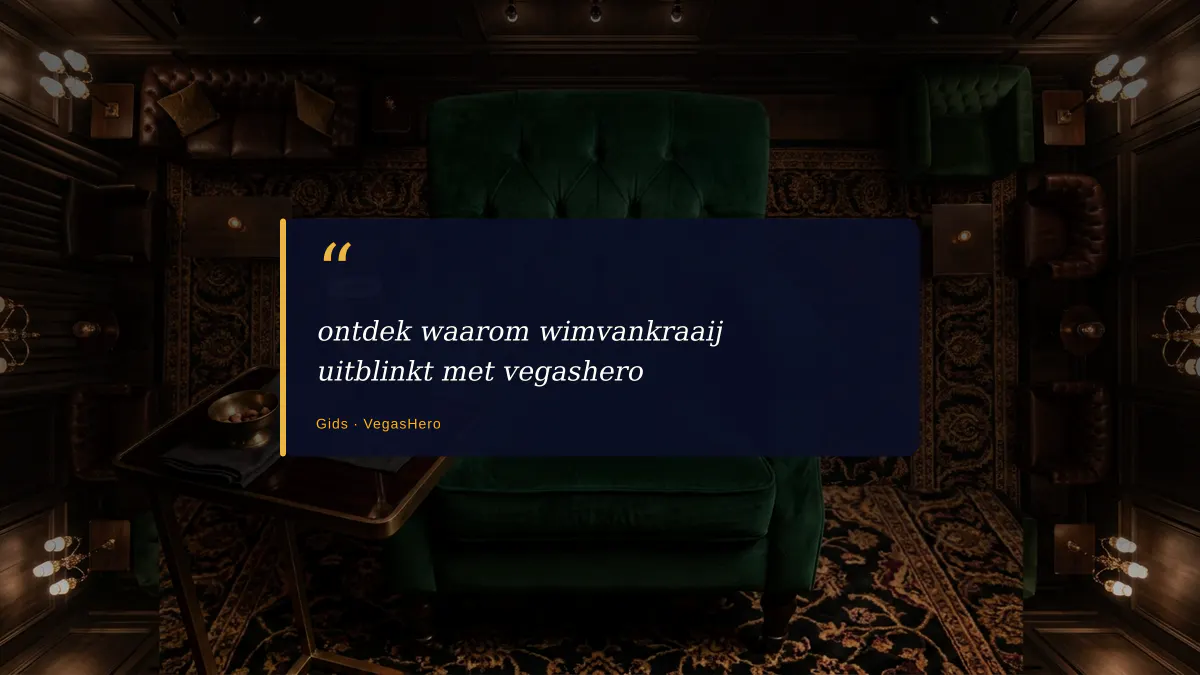 ontdek waarom wimvankraaij uitblinkt met vegashero