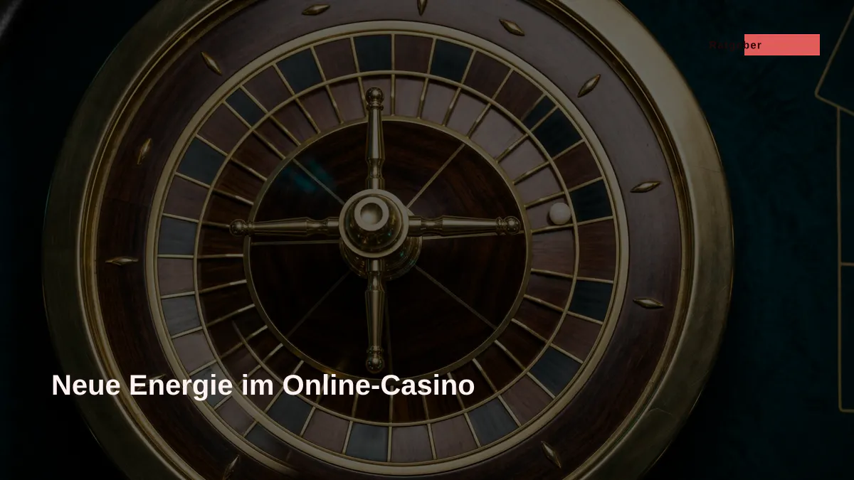 Neue Energie im Online-Casino