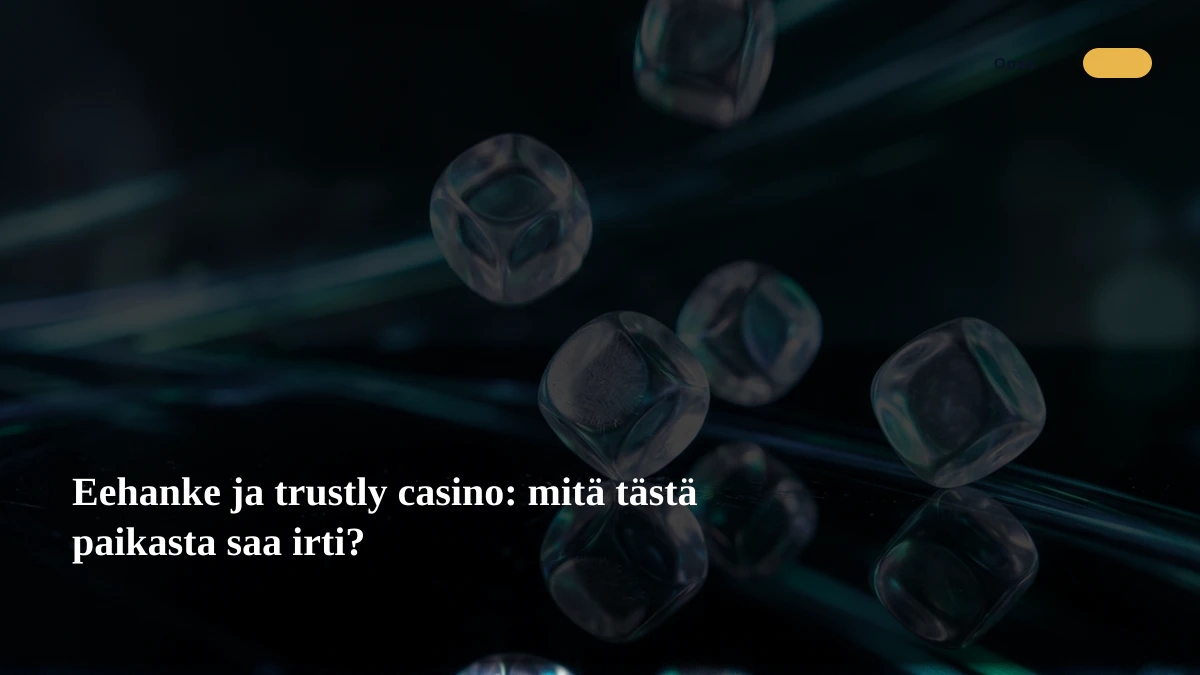 Eehanke ja trustly casino: mitä tästä paikasta saa irti?