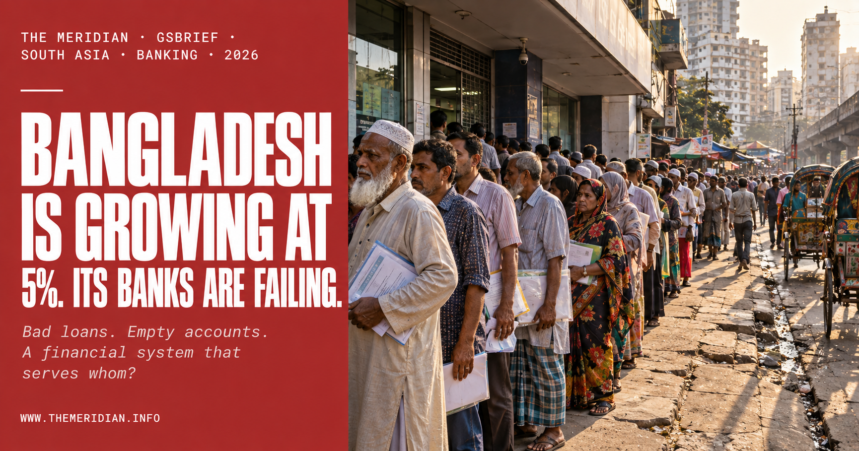 Bangladesh Is Growing at 5 Percent. Its Banks Are Failing. Its Poorest Have No Account. - GSBrief - The Meridian