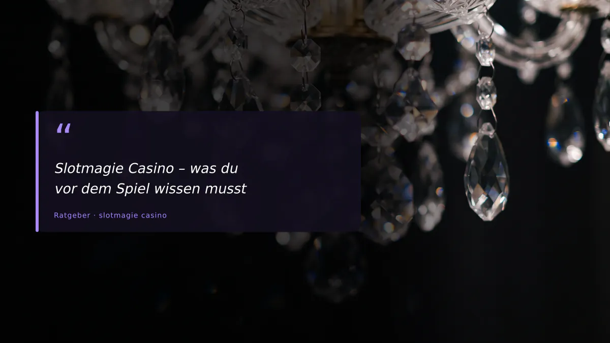 Slotmagie Casino – was du vor dem Spiel wissen musst