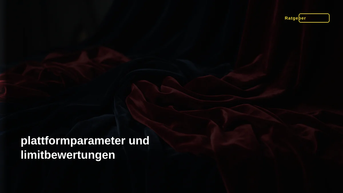 plattformparameter und limitbewertungen