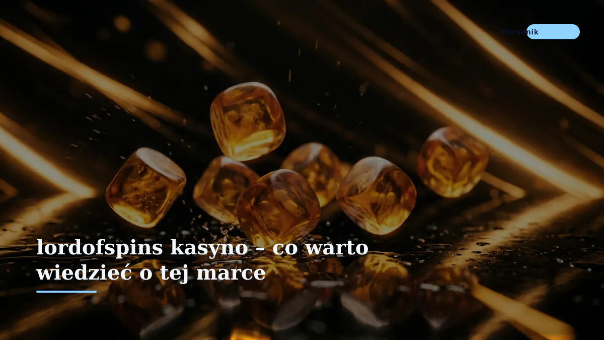 lordofspins kasyno – co warto wiedzieć o tej marce