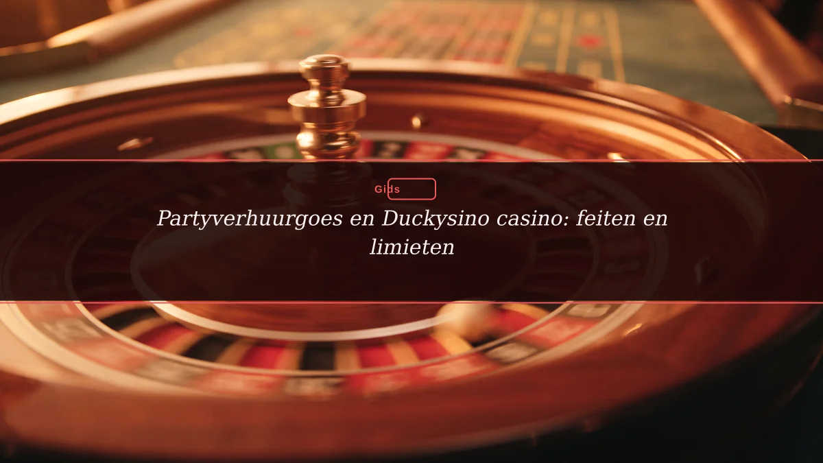 Partyverhuurgoes en Duckysino casino: feiten en limieten