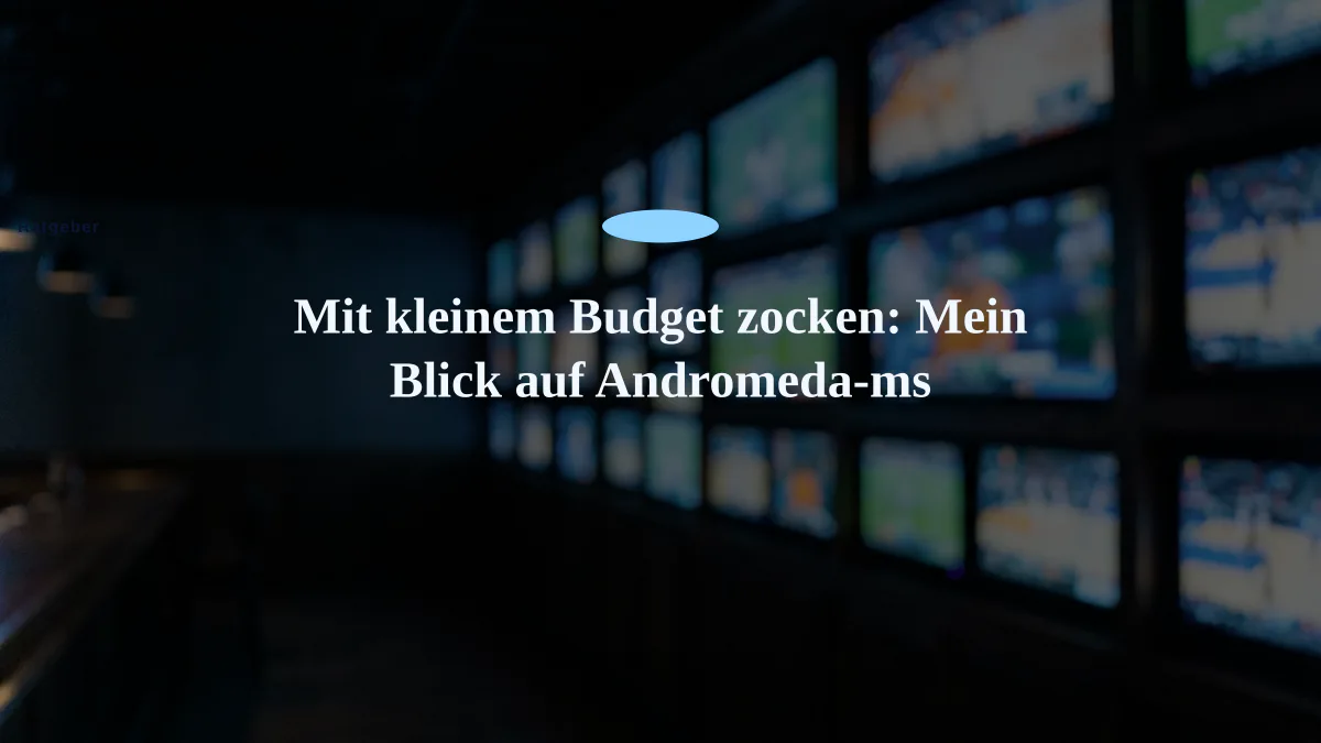 Mit kleinem Budget zocken: Mein Blick auf Andromeda-ms