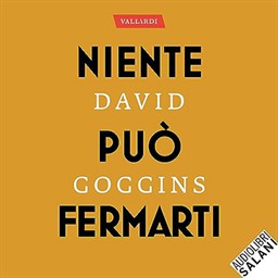 David Goggins – Niente può fermarti. Can’t Hurt Me (2023) (mp3 – 128 kbps)