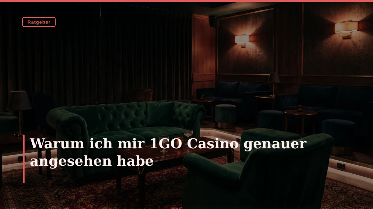 Warum ich mir 1GO Casino genauer angesehen habe